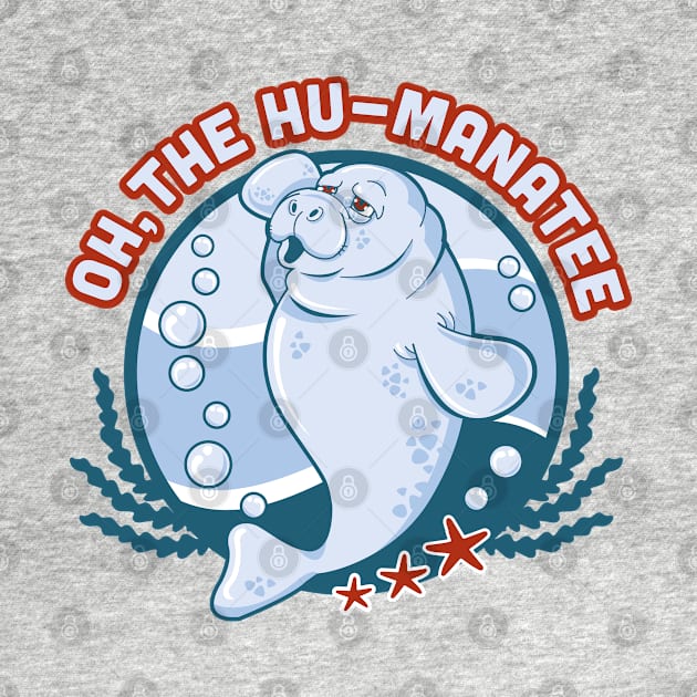 Oh the hu-manatee Design funny animal pun humanity by ghsp